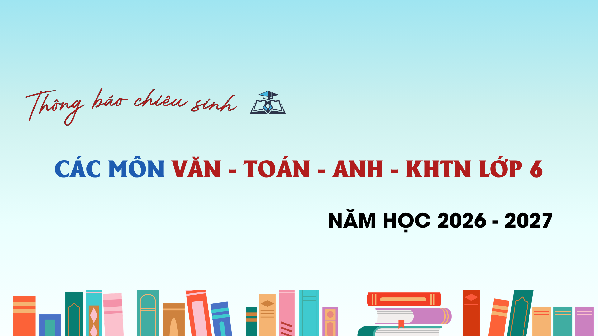 Lớp 6 - Văn Toán Anh KHTN