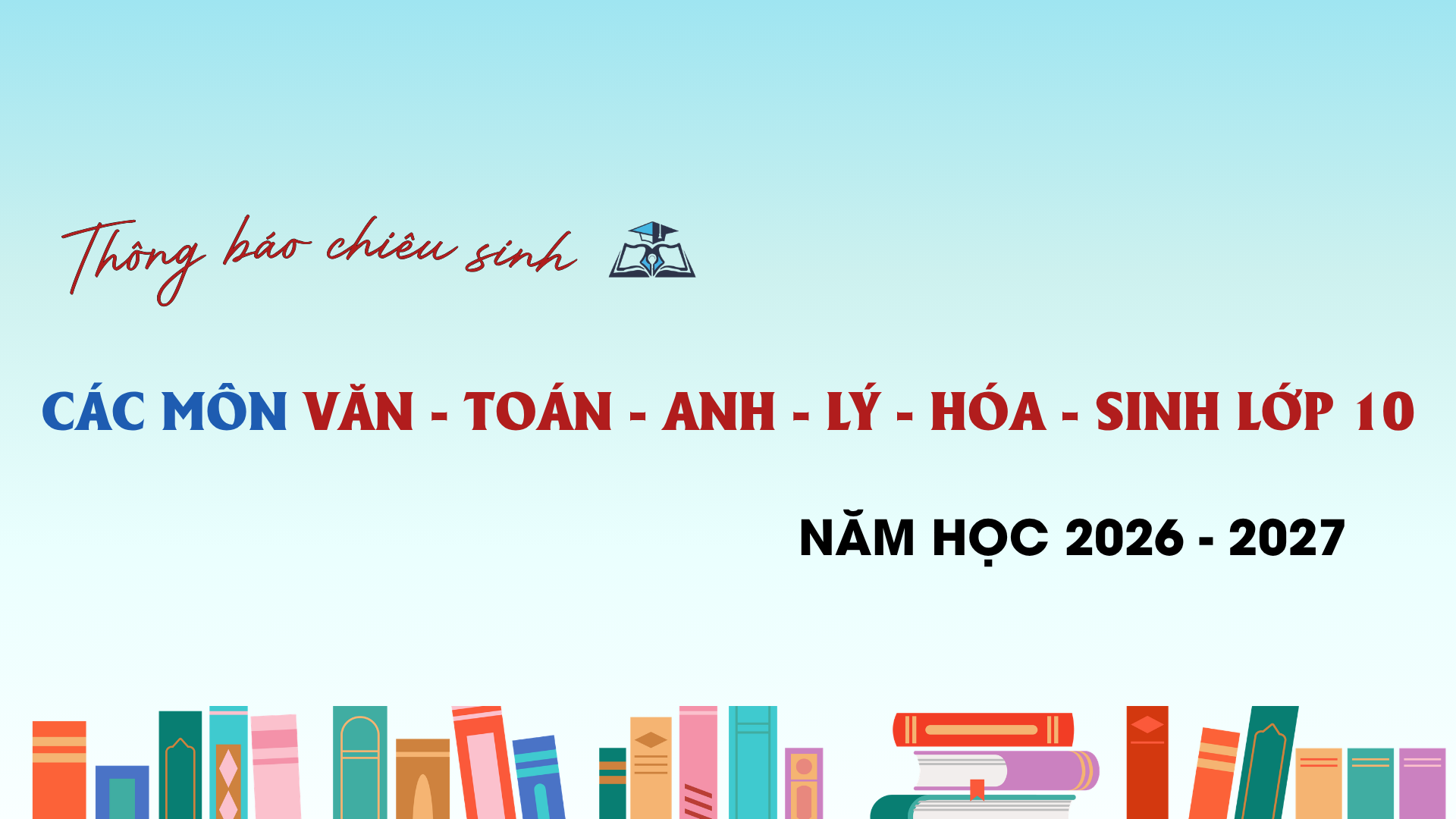 Lớp 10 - Văn Toán Anh Lý Hóa Sinh